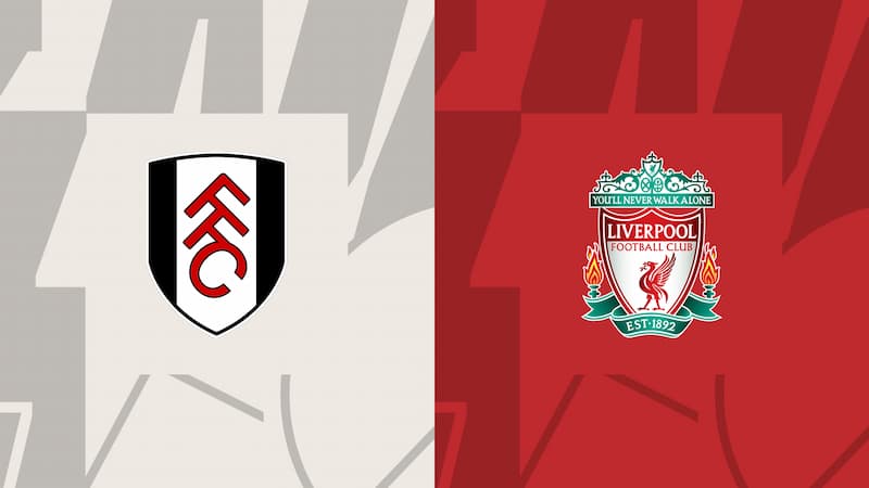 Soi Kèo Châu Âu: Fulham vs Liverpool